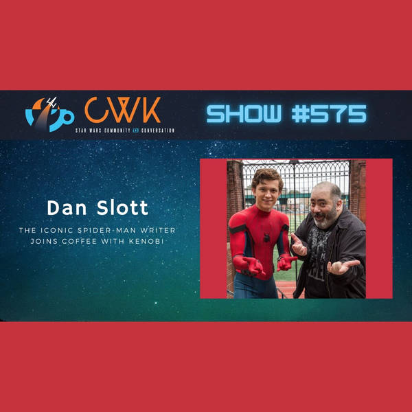 CWK Show #575: Spider-Man Writer Dan Slott Talks Andor, Storytelling, & More