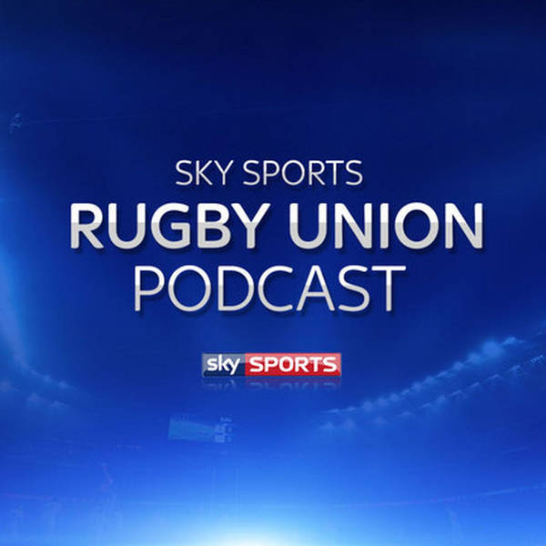 Sky Sports Rugby Union Podcast - 10th February