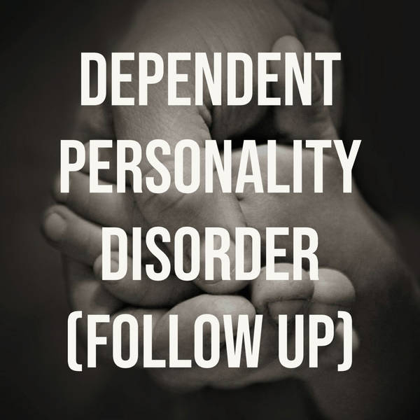 Dependent Personality Disorder (Follow Up) (2021 Rerun)