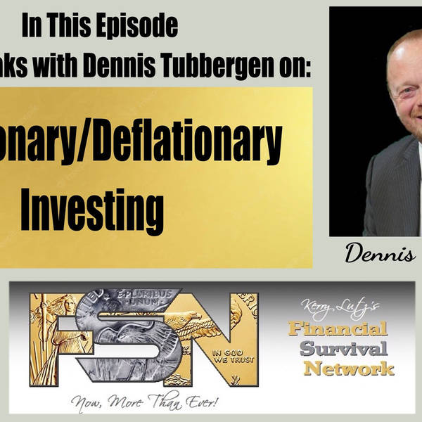 Inflationary/Deflationary Investing with Dennis Tubbergen #5792