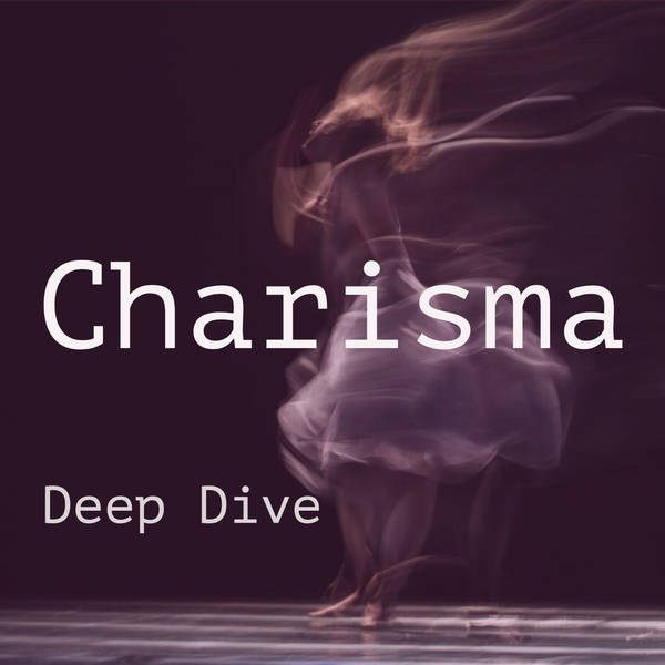 Charisma (Deep Dive)(2019 Rerun)