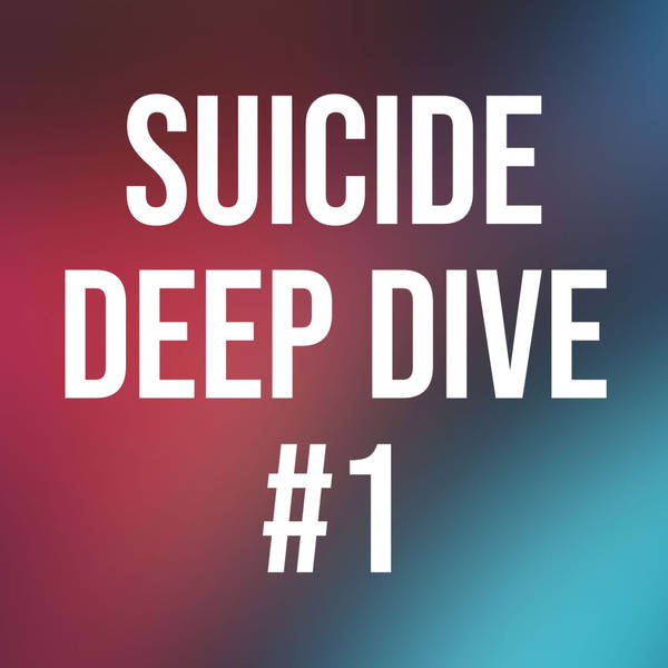 Suicide Deep Dive #1 (2018 Rerun)