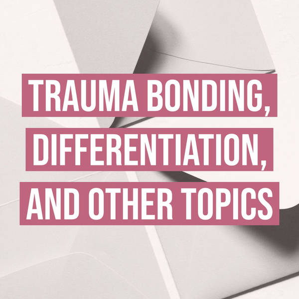 Trauma Bonding, Differentiation, and Other Topics