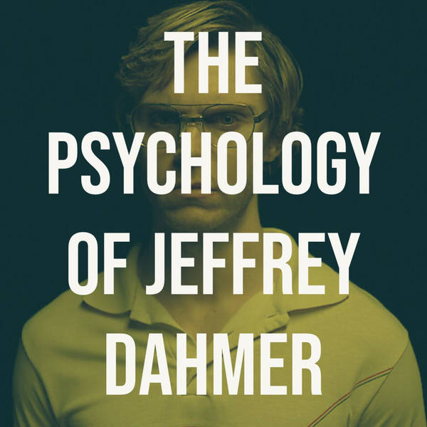 The Psychology of Jeffrey Dahmer