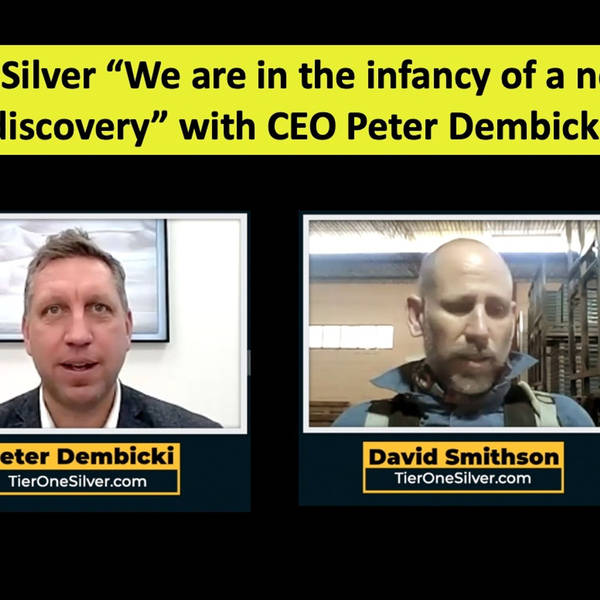 Tier One Silver — We are in the infancy of a new silver discovery, says CEO Peter Dembicki