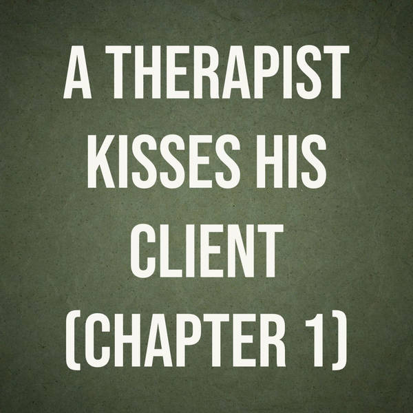 A Therapist Kisses His Client - Chapter 1  (2016 Rerun)