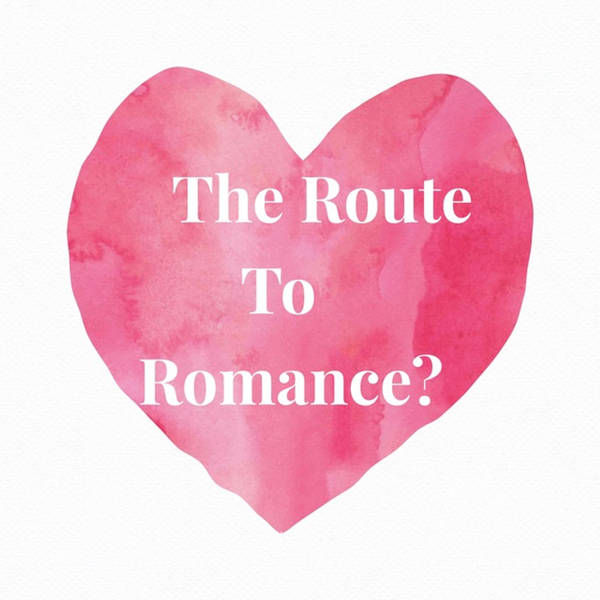 The Lifestyle Edit Podcast Ep 10 - The Route to Romance?