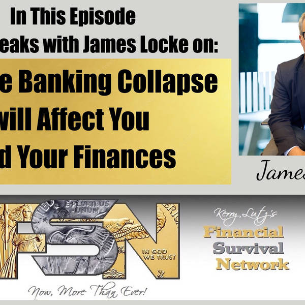 How the Banking Collapse will Affect You and Your Finances with James F. Locke  #5801