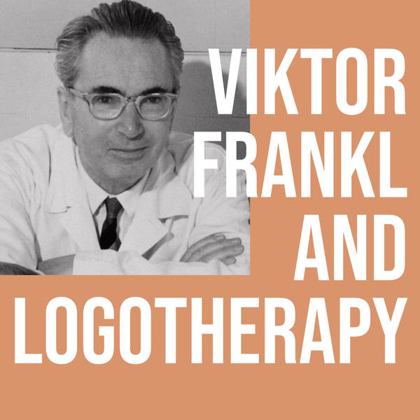 Viktor Frankl and Logotherapy (Deep Dive) (2017 Rerun)