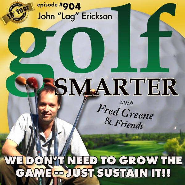 We Don’t Need To Grow The Game - Just Sustain It! Featuring John "Lag" Erickson