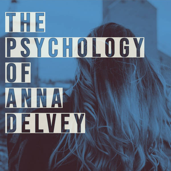 The Psychology of Anna Delvey (2019 Rerun)