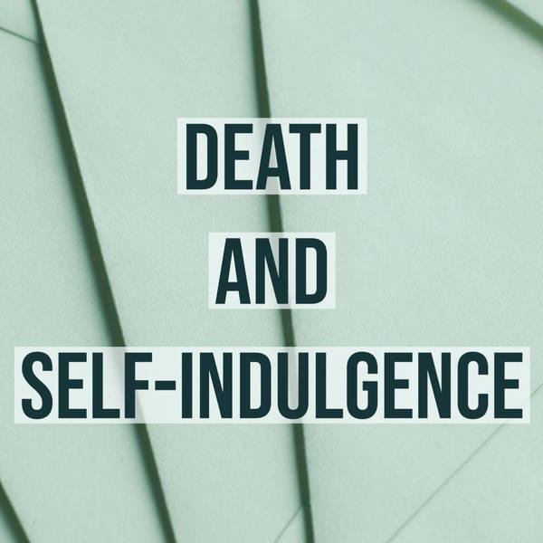 Death & Self-Indulgence
