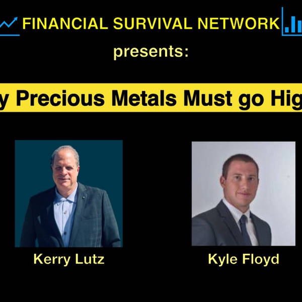 Why Precious Metals Must go Higher - Kyle Floyd  #5414