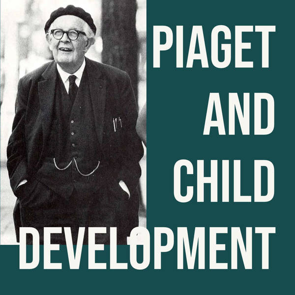 Piaget and Child Development (Deep Dive)(2018 Rerun)