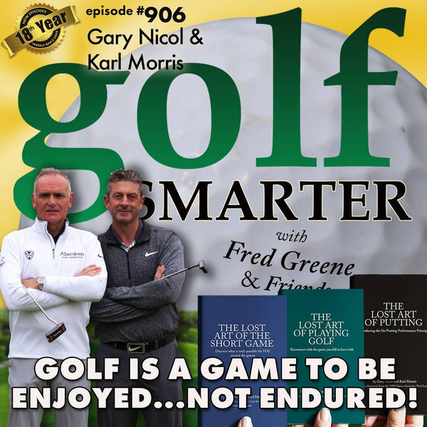Golf Is A Game to Be Enjoyed — Not Endured! with Gary Nicol & Karl Morris
