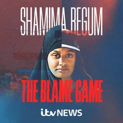 Shamima Begum: The Blame Game image