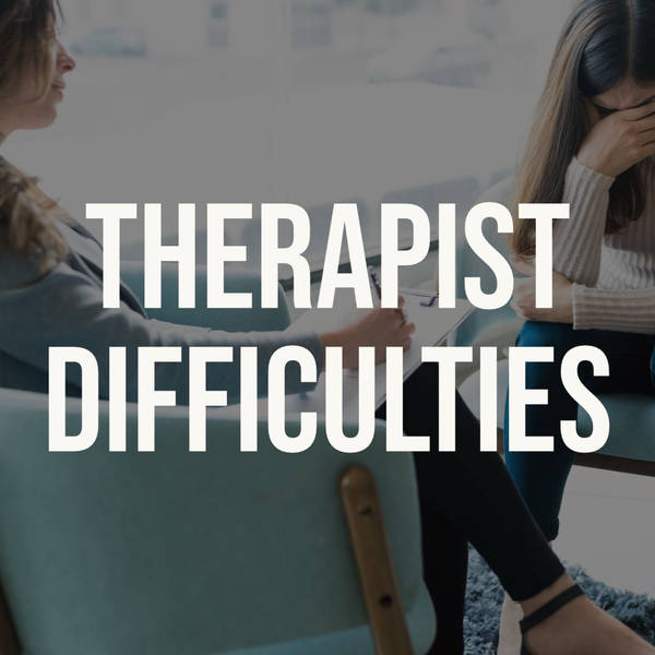 Therapist Difficulties (2016 Rerun)