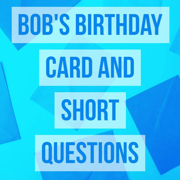 Bob's Birthday Card and Short Questions