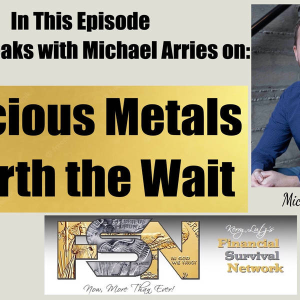 Precious Metals Worth the Wait --  Michael Arries #6007