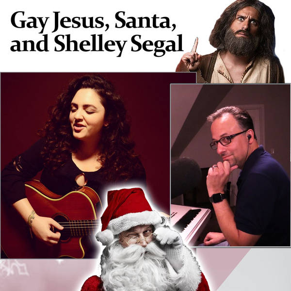 Gay Jesus, Santa, and Shelley Segal