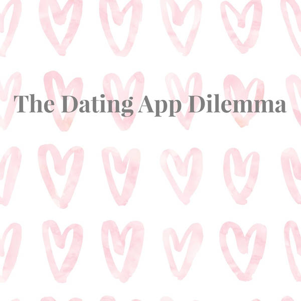 The Dating App Dilemma - With Eden Blackman