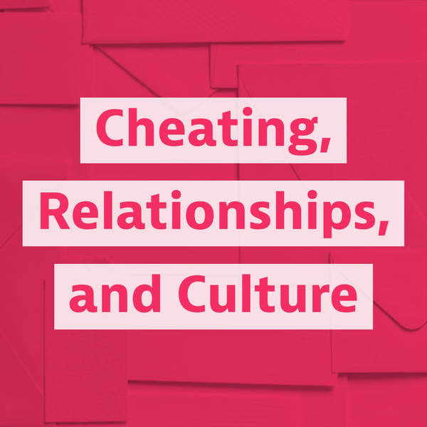 Cheating, Relationships, and Culture