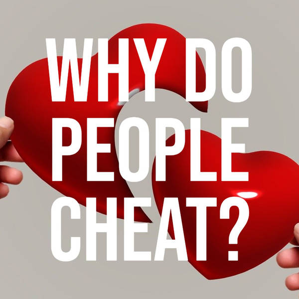 Why Do People Cheat? (Deep Dive) (2019 Rerun)