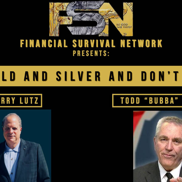 Buy Gold and Silver and Don’t Worry - Todd “Bubba” Horwitz #5614