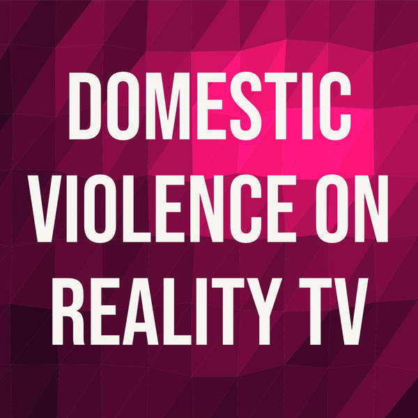 Domestic Violence on Reality TV
