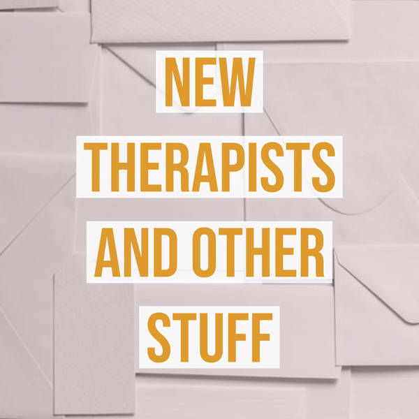 New Therapists and Other Stuff