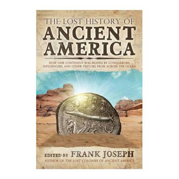 Frank Joseph: The Lost History of Ancient America