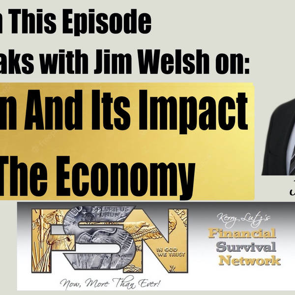 Inflation And Its Impact On The Economy -  Jim Welsh #6009