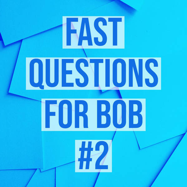 Fast Questions for Bob #2