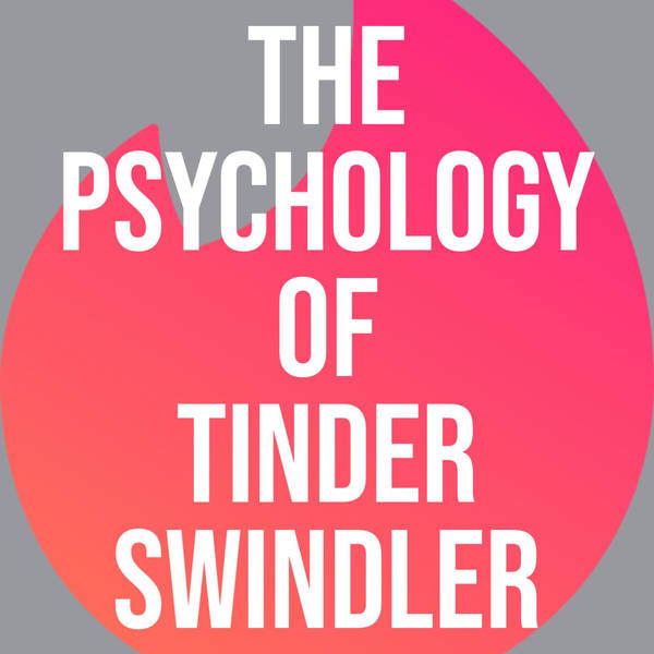 The Psychology of Tinder Swindler