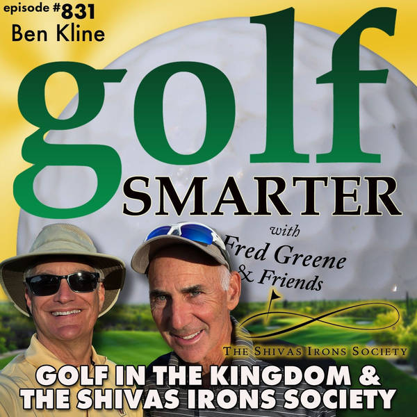 Golf In The Kingdom & The Shivas Irons Society with E.D. Ben Kline  | golf SMARTER #831