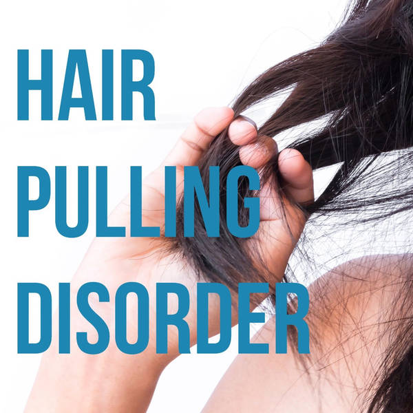 Hair Pulling Disorder (2015 Rerun)