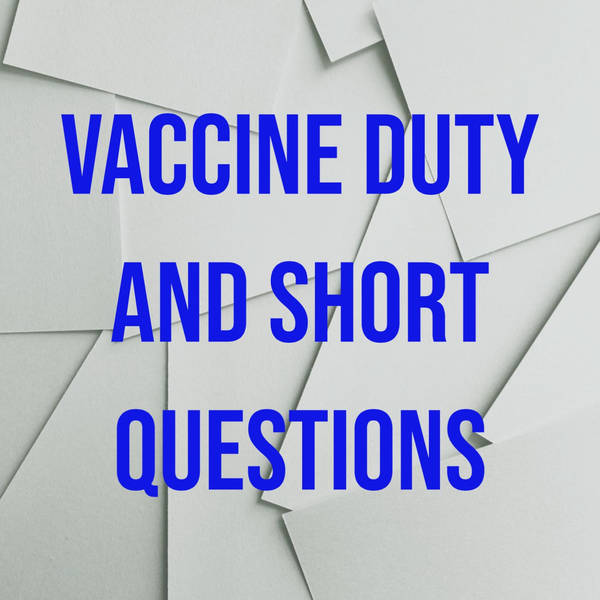Vaccine Duty and Short Questions