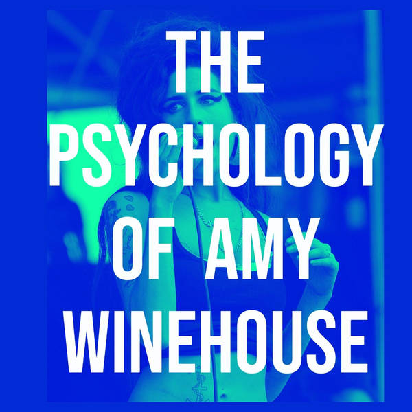 The Psychology of Amy Winehouse (2015 Rerun)