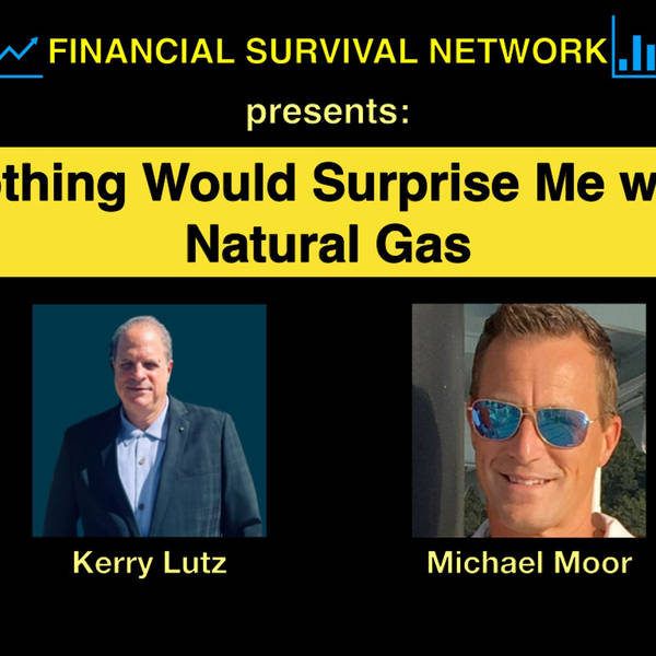 Nothing Would Surprise Me with Natural Gas - Michael Moor #5484