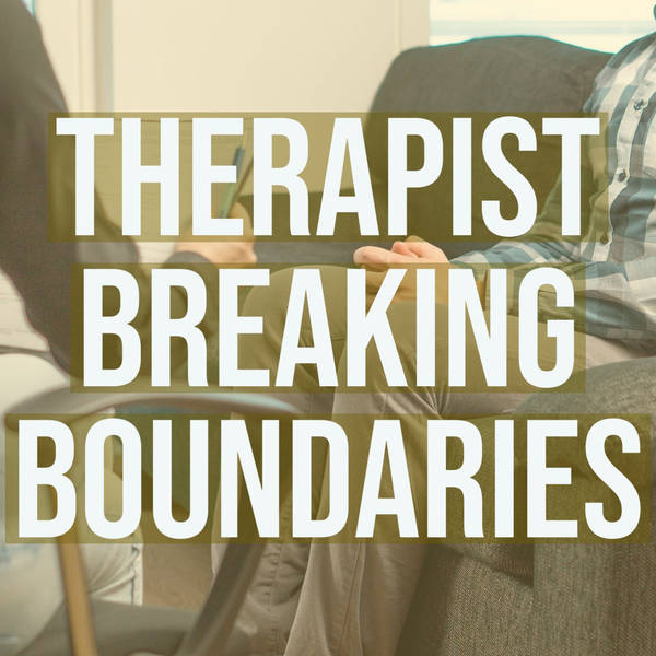 Therapist Breaking Boundaries (2017 Rerun)