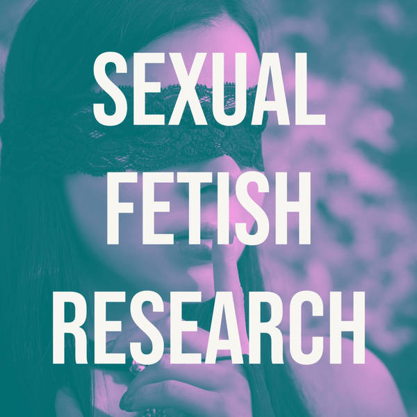 Sexual Fetish Research