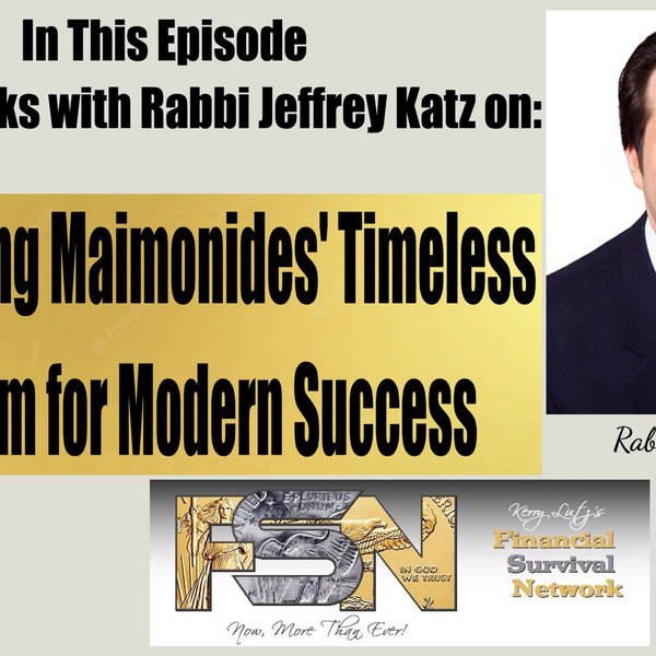 Harnessing Maimonides' Timeless Wisdom for Modern Success -- Rabbi Jeffrey Katz #6027