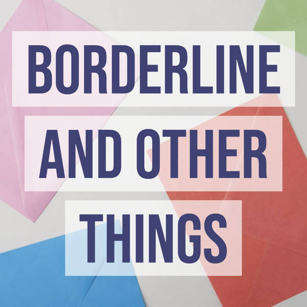 Borderline and Other Things