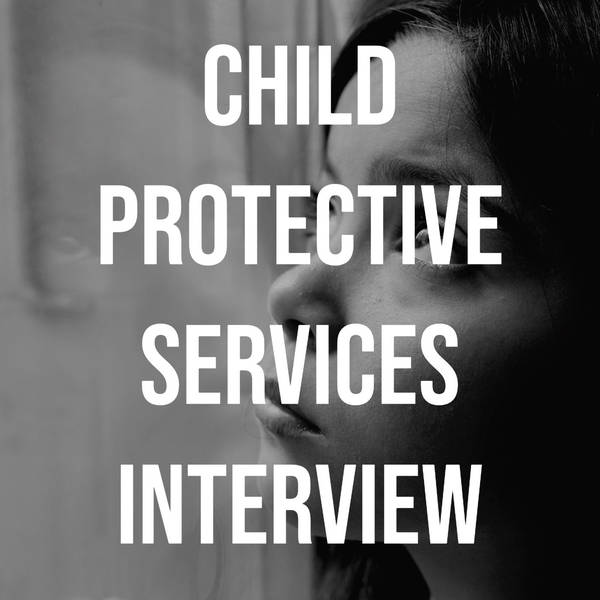 Child Protective Services Interview (CPS)