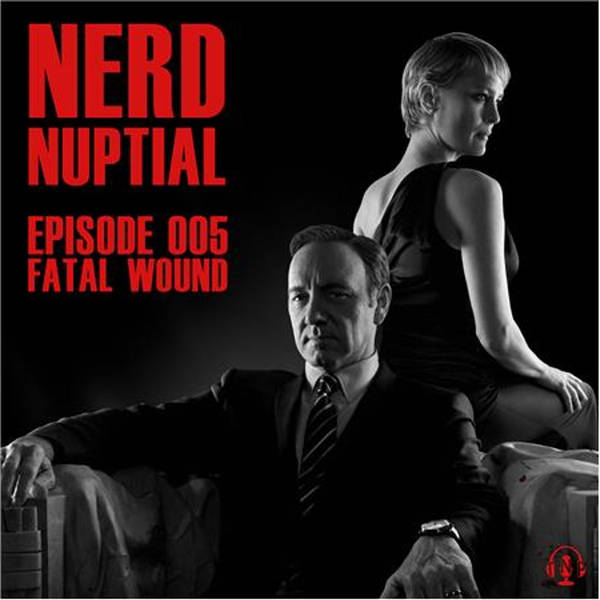 Episode 005 - Fatal Wound