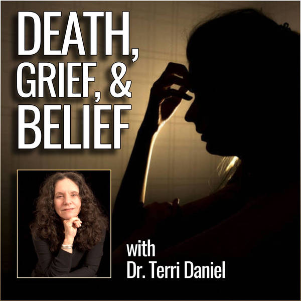 Death, Grief, & Belief (with Dr. Terri Daniel)