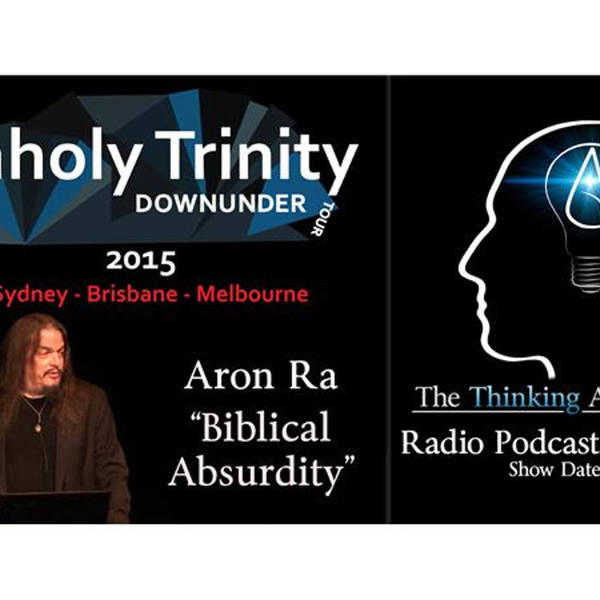 Unholy Trinity Down Under - Aron Ra "Biblical Absurdity"