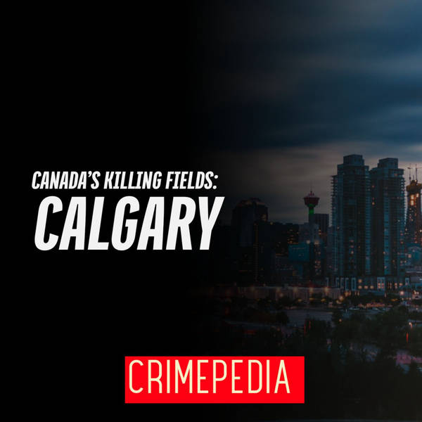Canada's Killing Fields- Calgary