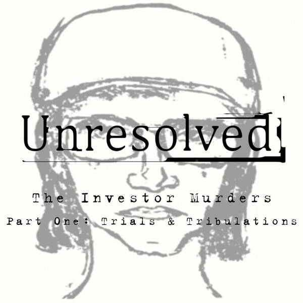 The Investor Murders (Part Two: Trials & Tribulations)