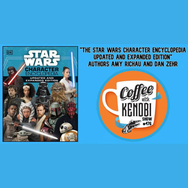 CWK Show #476: The Star Wars Character Encyclopedia Updated And Expanded Edition Authors, Amy Richau & Dan Zehr
